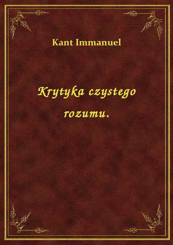 Immanuel Kant.  Krytyka czystego rozumu w przekładzie Romana Ingardena.